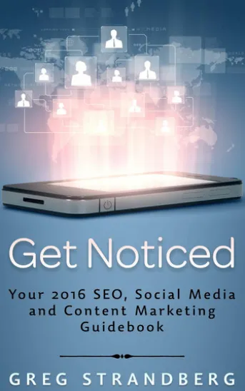 Get Noticed: Your 2016 SEO, Social Media and Content Marketing Guidebook