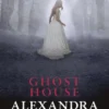 Ghost House (Ghost House, book 1)