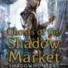 Ghosts of the Shadow Market