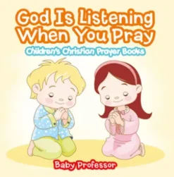God Is Listening When You Pray - Children's Christian Prayer Books