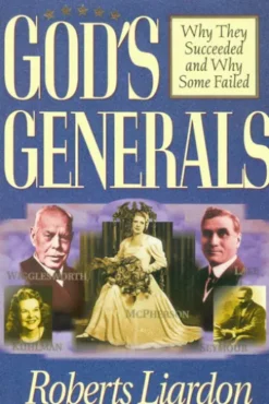 God's Generals: Why They Succeeded and Why Some Failed