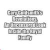 Goldsmith Spills the Royal Tea: Gary Goldsmith's Revelations: An Uncensored Look Inside the Royal Family