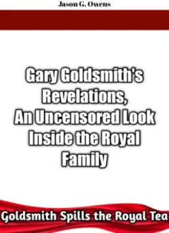Goldsmith Spills the Royal Tea: Gary Goldsmith's Revelations: An Uncensored Look Inside the Royal Family
