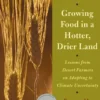 Growing Food in a Hotter, Drier Land