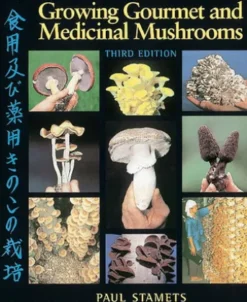 Growing Gourmet and Medicinal Mushrooms