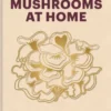 Growing Mushrooms at Home