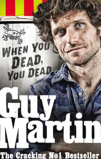 Guy Martin: When You Dead, You Dead