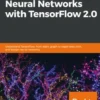 Hands-On Neural Networks with TensorFlow 2.0