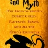 Harry Potter and Myth: The Legends behind Cursed Child, Fantastic Beasts, and all the Hero’s Journeys