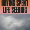 Having Spent Life Seeking