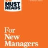 HBR's 10 Must Reads for New Managers (with bonus article “How Managers Become Leaders” by Michael D. Watkins) (HBR's 10 Must Reads)