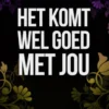 Het komt wel goed met jou