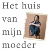 Het huis van mijn moeder