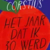 Het jaar dat ik 30 werd