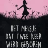 Het meisje dat twee keer werd geboren