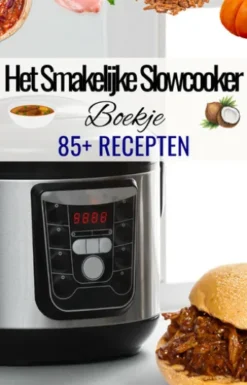 'Het Smakelijke Slowcooker Boekje' - Slowcooker kookboek - Slowcooker gerechten - Slowcooker recepten - Kookboek slowcooker - 85+ recepten