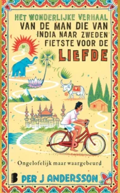 Het wonderlijke verhaal van de man die van India naar Zweden fietste voor de liefde