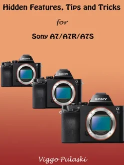 Hidden Features, Tips and Tricks for Sony A7/A7R/A7S