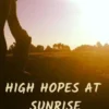 High Hopes at Sunrise