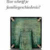 Hoe schrijf je een familiegeschiedenis?