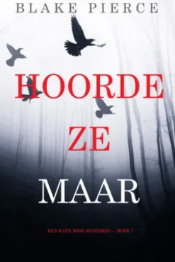 Hoorde Ze Maar (Een Kate Wise Mysterie — Boek 7)