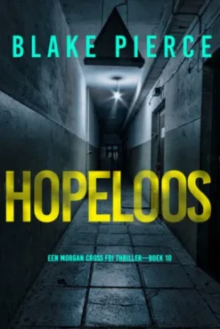 Hopeloos (Een Morgan Cross FBI Thriller—Boek 10)