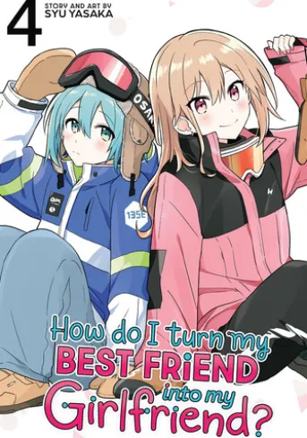 How Do I Turn My Best Friend Into My Girlfriend? Vol. 4