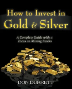 How to Invest in Gold & Silver: A Complete Guide With a Focus on Mining Stocks
