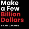 How to Make a Few Billion Dollars
