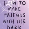 How to make friends with the dark