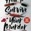 How to Survive Your Murder