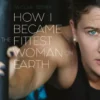 How I Became The Fittest Woman On Earth