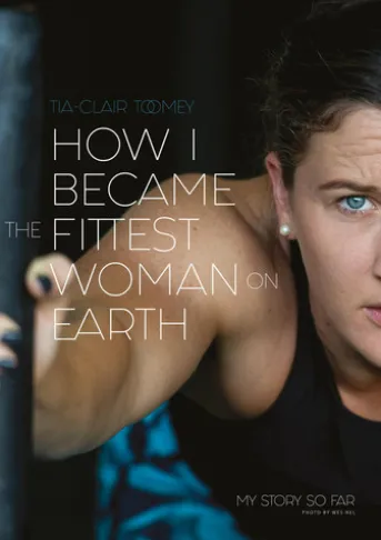 How I Became The Fittest Woman On Earth