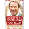How Not to Be a Professional Footballer