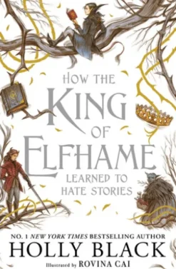 How the King of Elfhame Learned to Hate Stories
