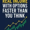 ‘How to build real income with options faster than you think’