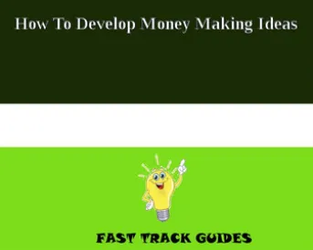 How To Develop Money Making Ideas