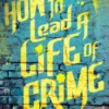 How to Lead a Life of Crime