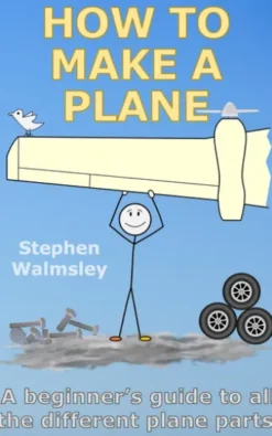 How To Make A Plane: A beginner’s guide to all the different plane parts