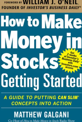 How to Make Money in Stocks Getting Started: A Guide to Putting CAN SLIM Concepts into Action
