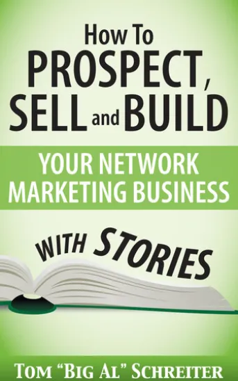 How To Prospect, Sell and Build Your Network Marketing Business With Stories