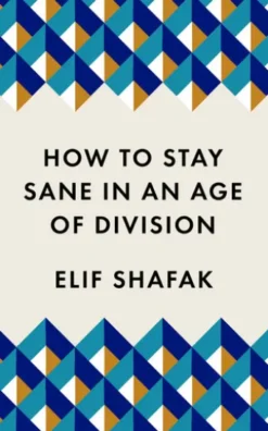 How to Stay Sane in an Age of Division