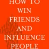 How to Win Friends and Influence People