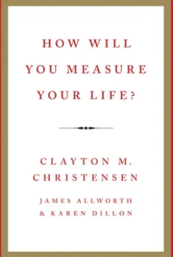 How Will You Measure Your Life?