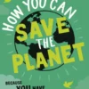 How You Can Save the Planet