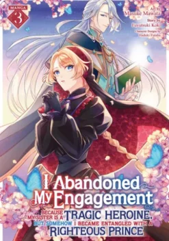 I Abandoned My Engagement Because My Sister is a Tragic Heroine, but Somehow I Became Entangled with a Righteous Prince (Manga) Vol. 3