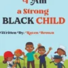 I Am A Strong Black Child