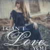 I Can’t Love You