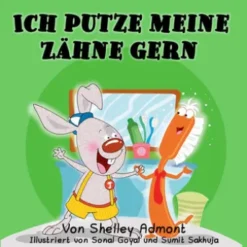 Ich putze meine Zähne gern I Love to Brush My Teeth (German Children's Book)