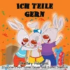 Ich teile gern (German Book for Kids) I Love to Share